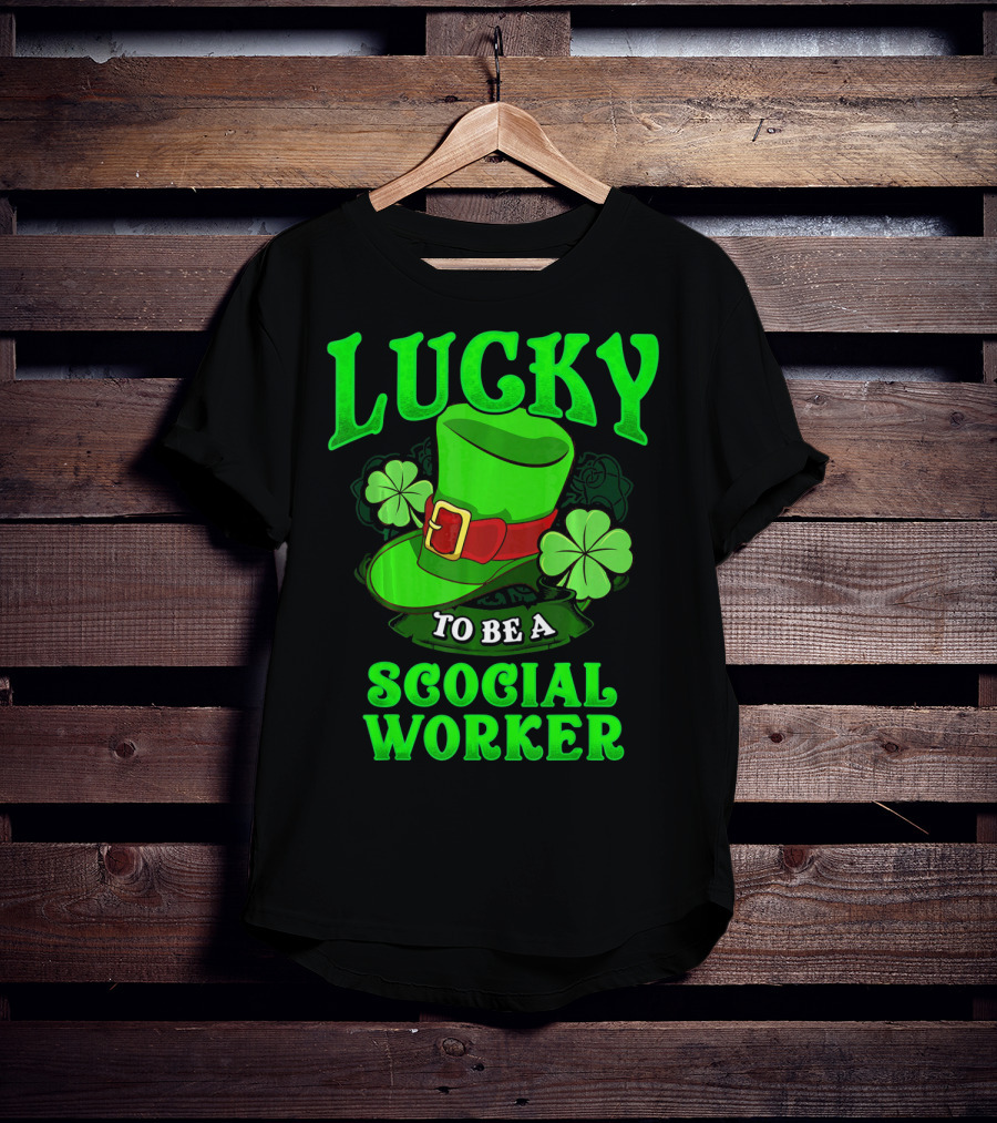 Lucky To Be A Social Worker St Pat Clover Hat T-Shirt