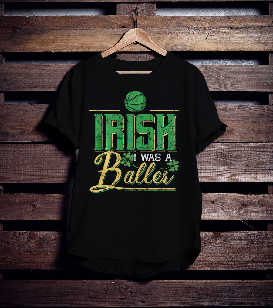 Irish I Was A Baller Basketball St Patricks Shamrock T-Shirt