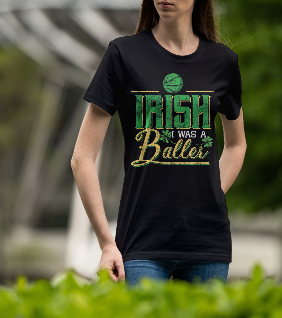 Irish I Was A Baller Basketball St Patricks Shamrock T-Shirt