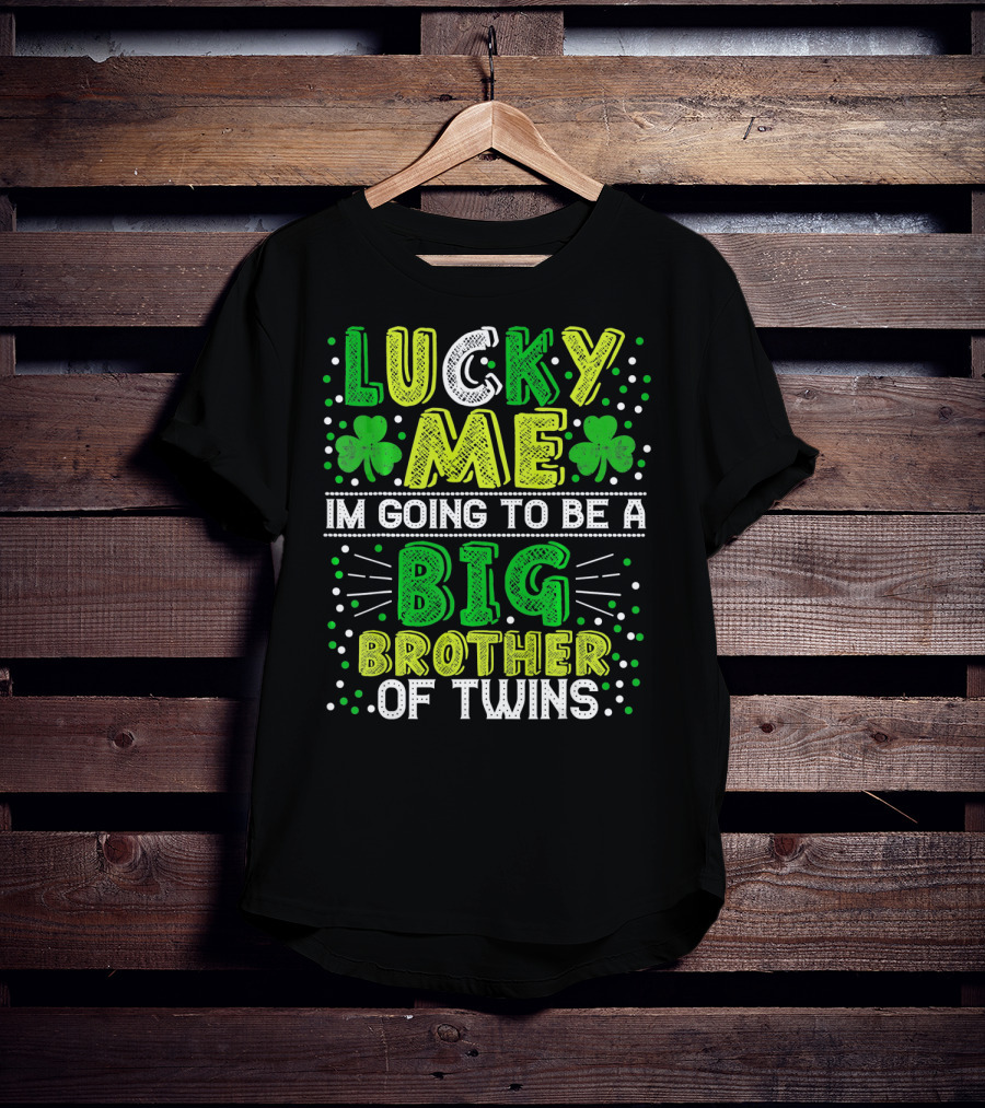 Lucky Me I'm Going To Be A Big Brother Of Twins St Patricks Pregnancy Announcement T-Shirt