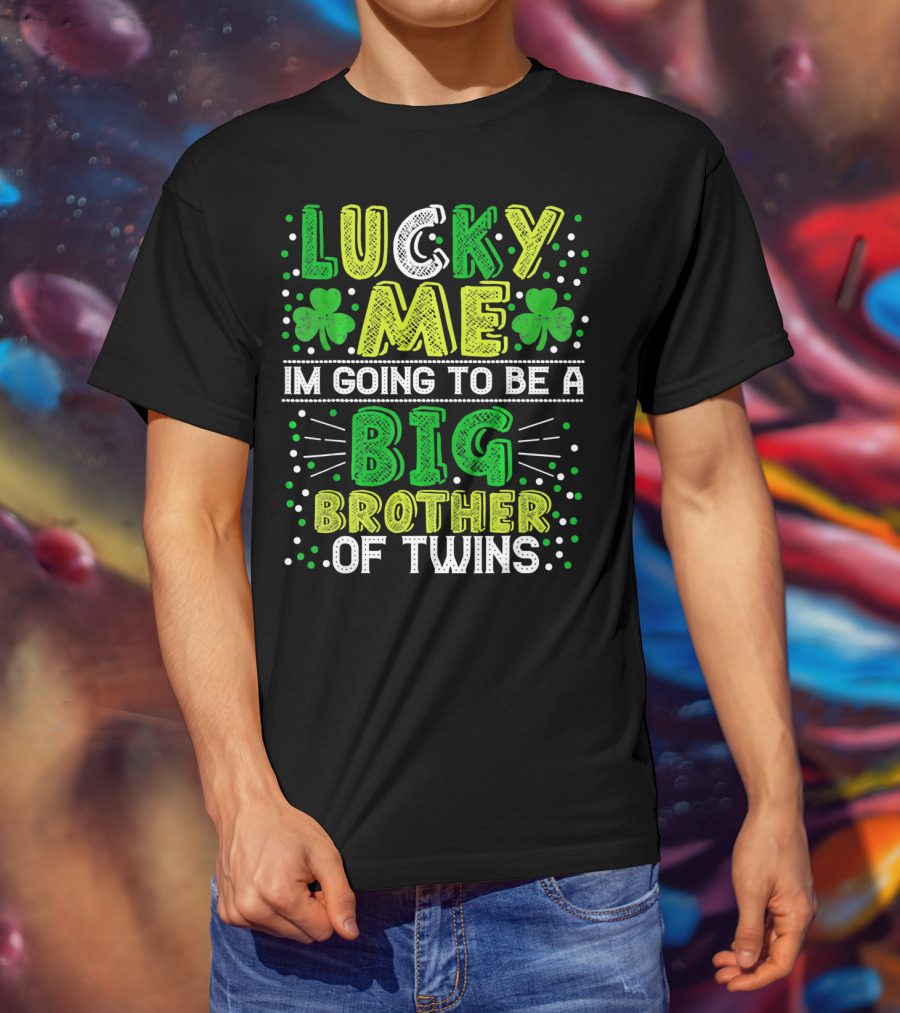 Lucky Me I'm Going To Be A Big Brother Of Twins St Patricks Pregnancy Announcement T-Shirt