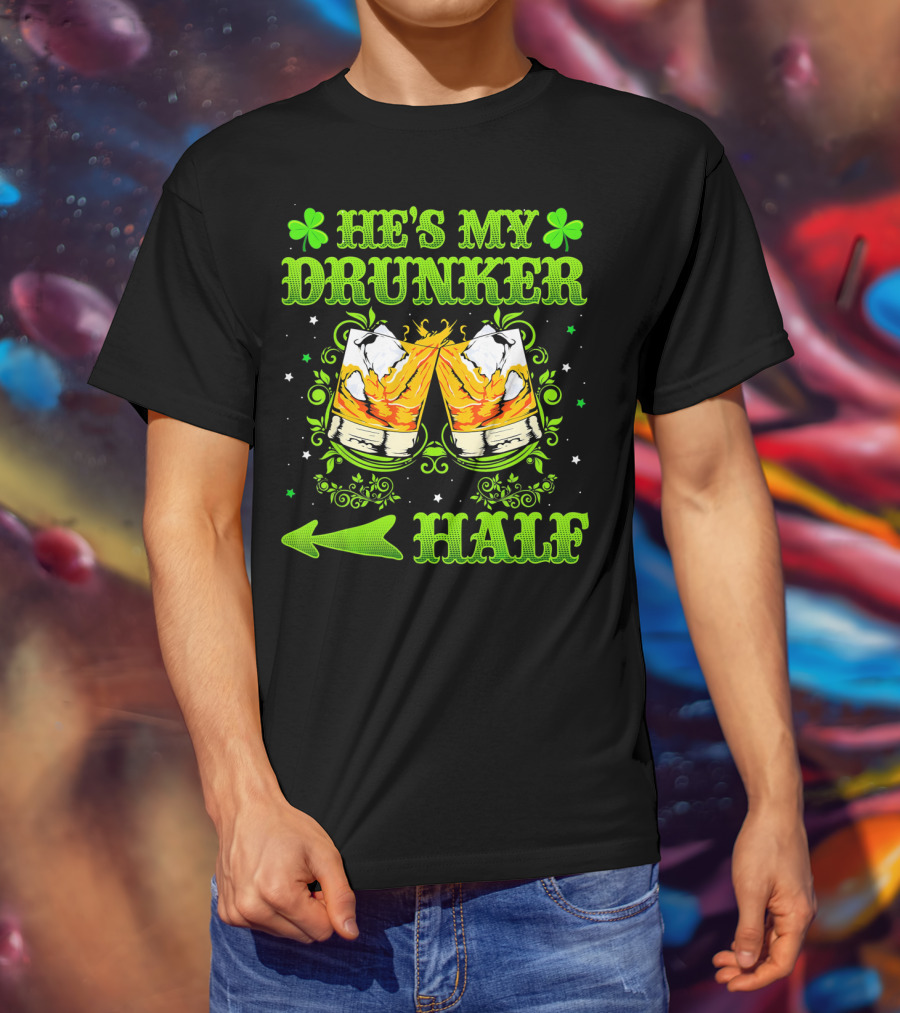 He's My Drunker Half St Patricks With Clovers And Whiskey Glasses T-Shirt
