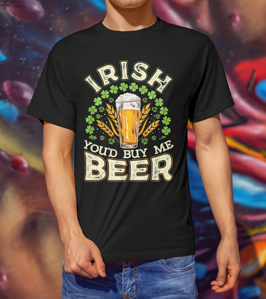 Irish You'd Buy Me A Beer Shamrock And Pint T-Shirt