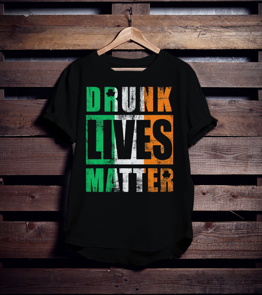 Drunk Lives Matter St Patricks Day Ireland Vintage T-Shirt