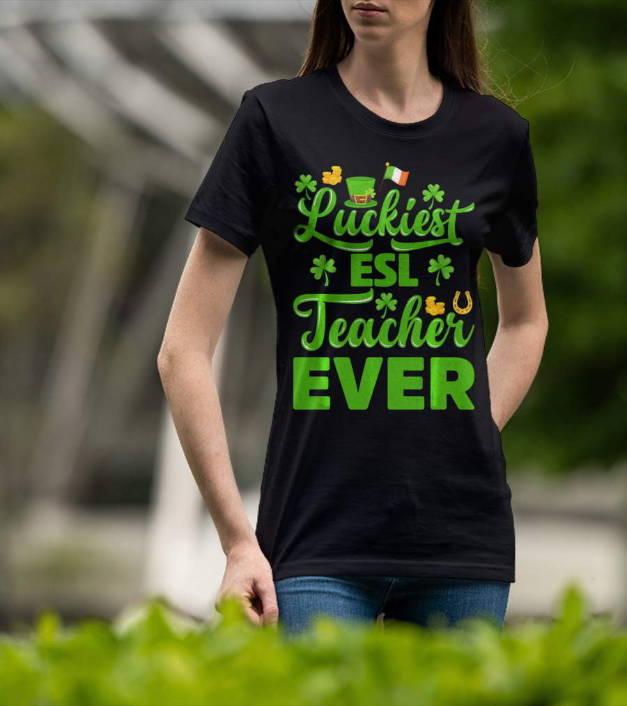 Luckiest ESL Teacher Ever St Patrick's Day T-Shirt
