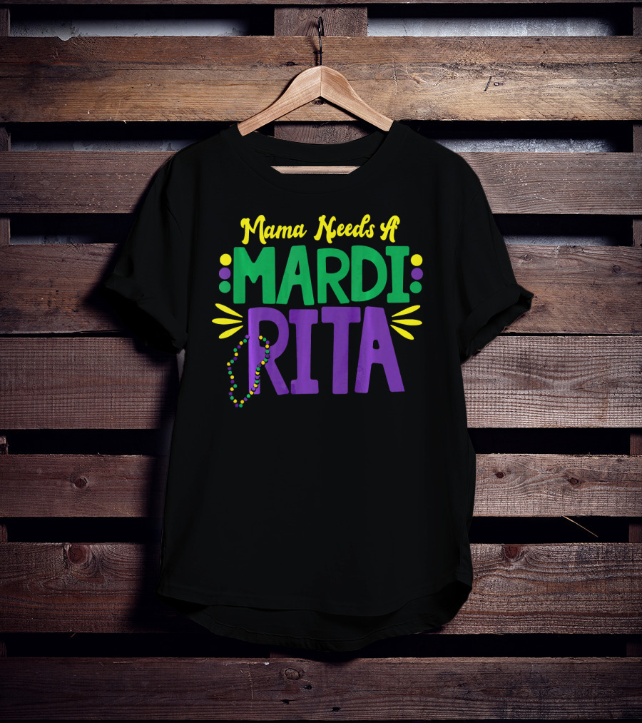 Mama Needs A Mardi Rita New Orleans Mama Mardi Gras T-Shirt