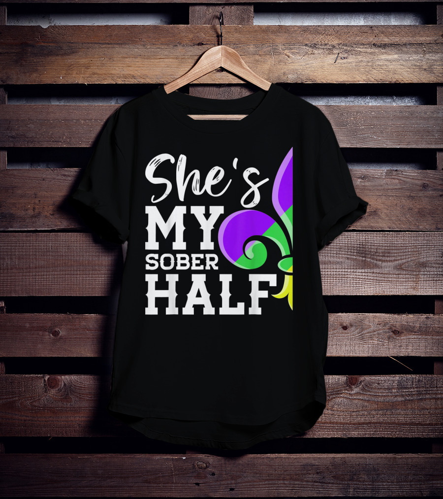 Couple Matching Mardi Gras She's My Sober Half Fleur-de-lis T-Shirt