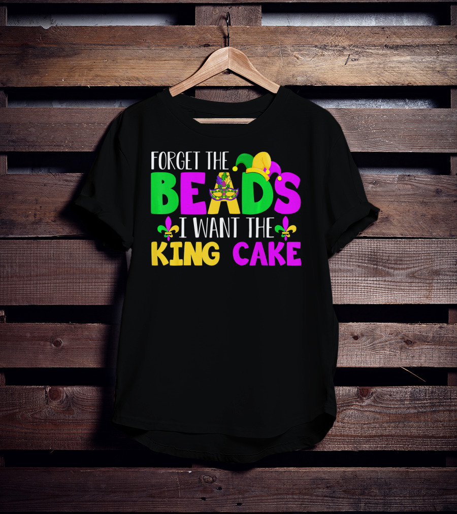 Forget The Beads I Want The King Cake Mardi Gras Celebration Fleur-De-Lis Mask T-Shirt