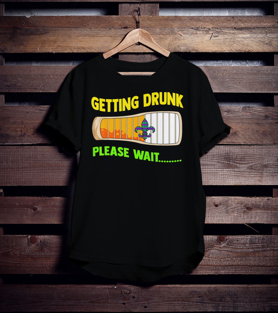 Getting Drunk Please Wait Mardi Gras Fleur-de-Lis Loading Bar T-Shirt
