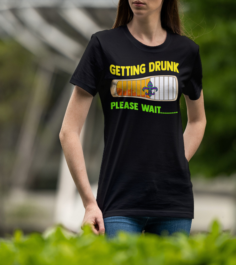 Getting Drunk Please Wait Mardi Gras Fleur-de-Lis Loading Bar T-Shirt