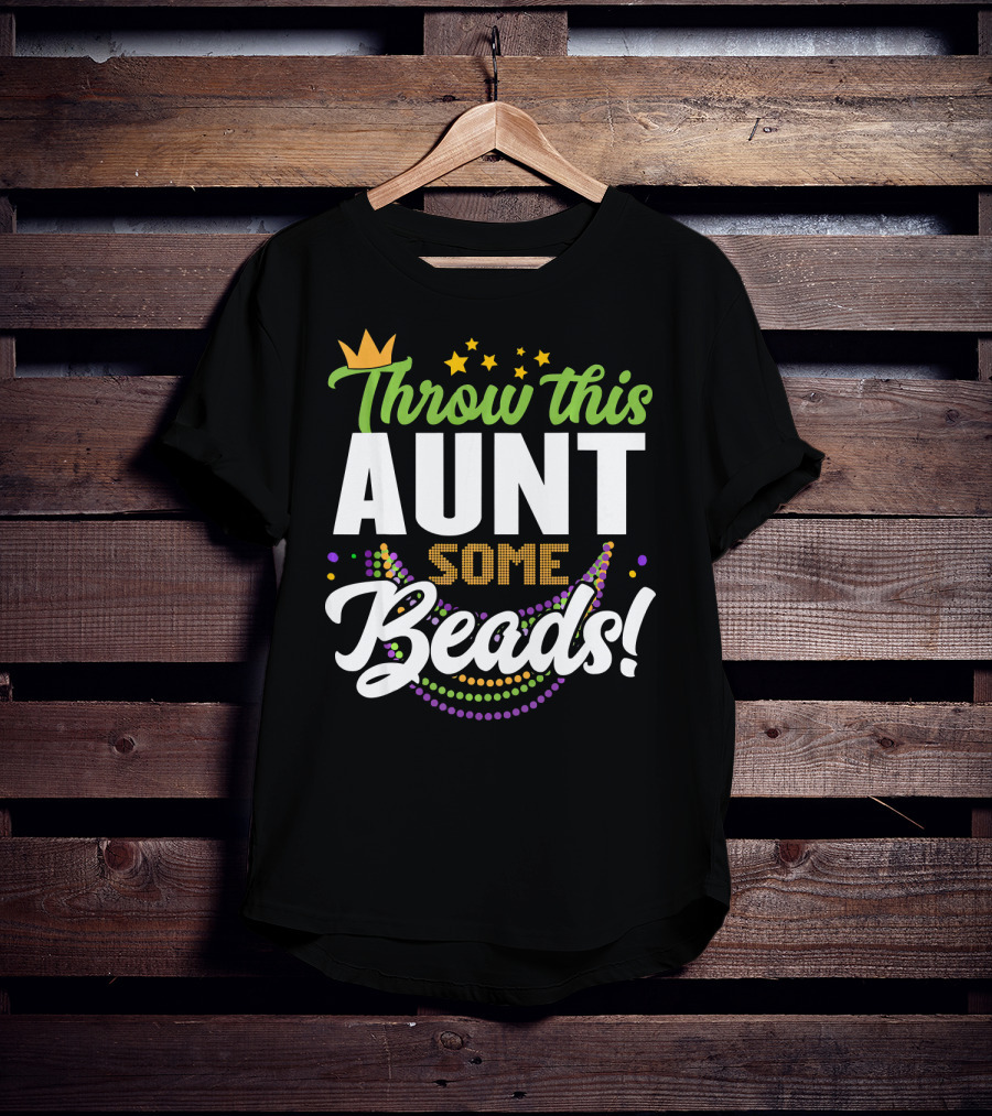 Throw This Aunt Some Beads Mardi Gras Crown And Stars T-Shirt