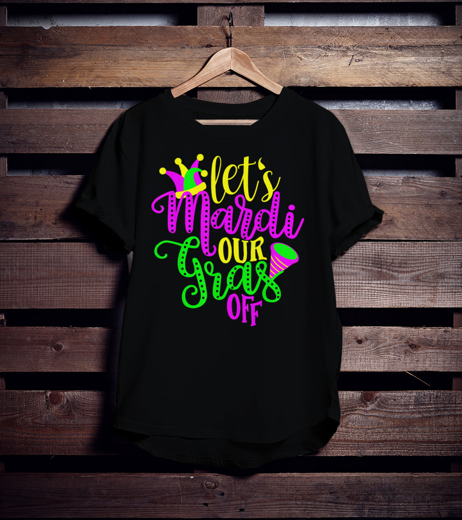Let's Mardi Our Gras Off Jester Hat Horn Mardi Gras Parade T-Shirt
