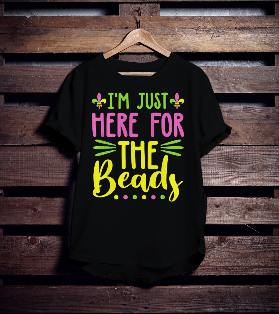I'm Just Here For The Beads Mardi Gras Fleur-de-Lis T-Shirt