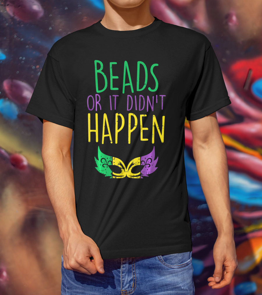 Beads Or It Didn't Happen Jester Mask Mardi Gras Colors T-Shirt