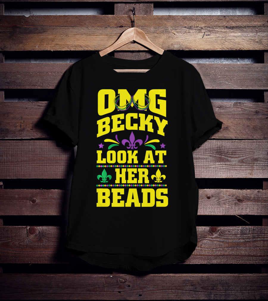 OMG Becky Look At Her Beads Fleur-de-Lis Mardi Gras New Orleans T-Shirt
