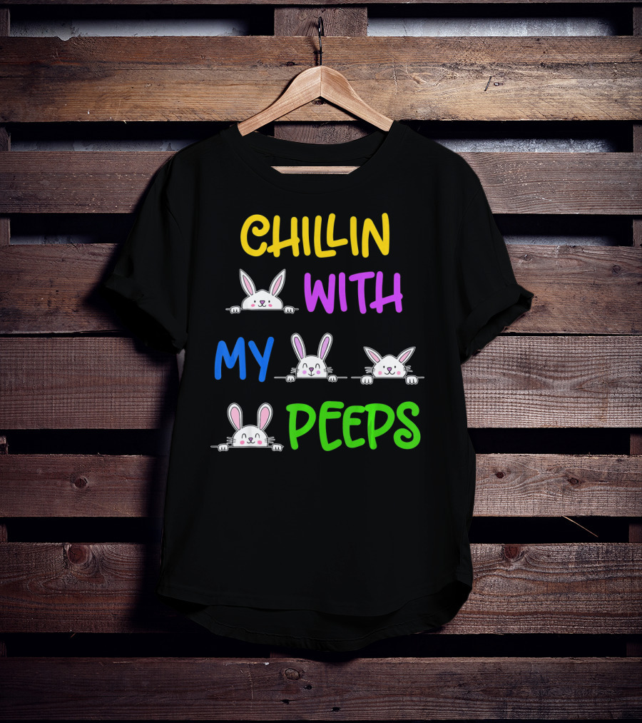 Chillin With My Peeps Easter Bunny Lover T-Shirt