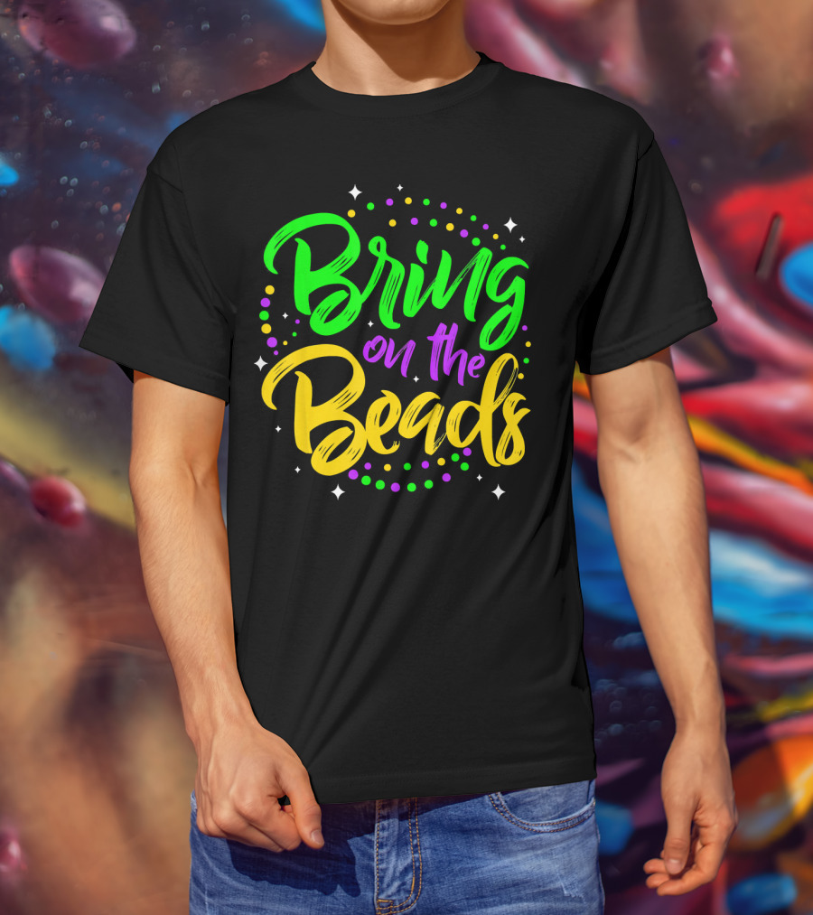 Bring On The Beads Funny Mardi Gras T-Shirt