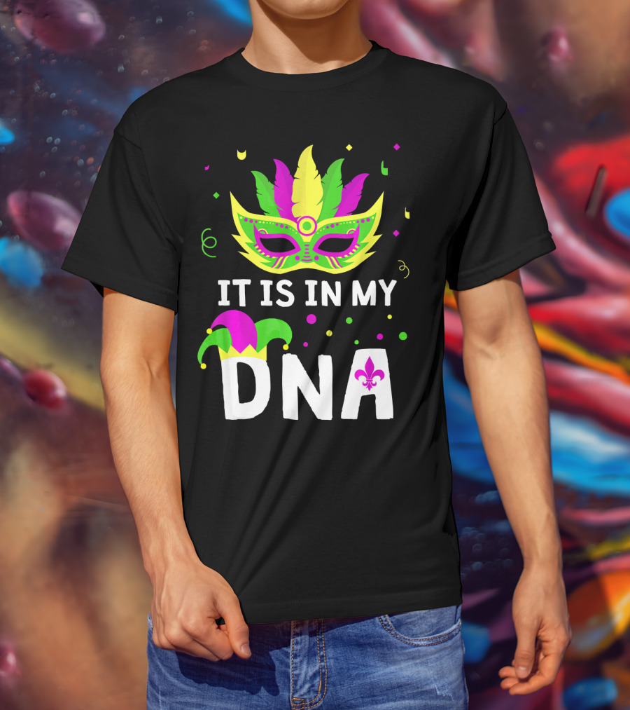 It Is In My DNA Mardi Gras Mask And Fleur-de-Lis T-Shirt