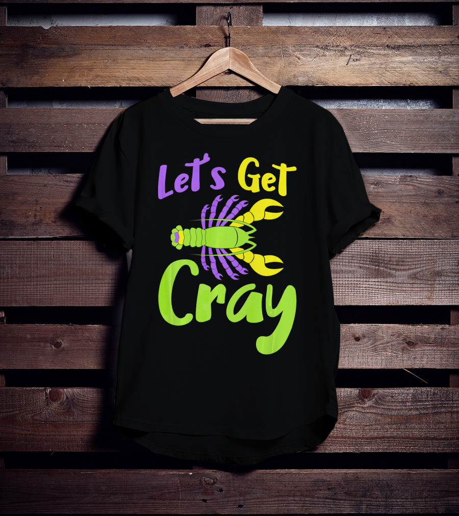Let's Get Cray Funny Mardi Gras Crawfish T-Shirt