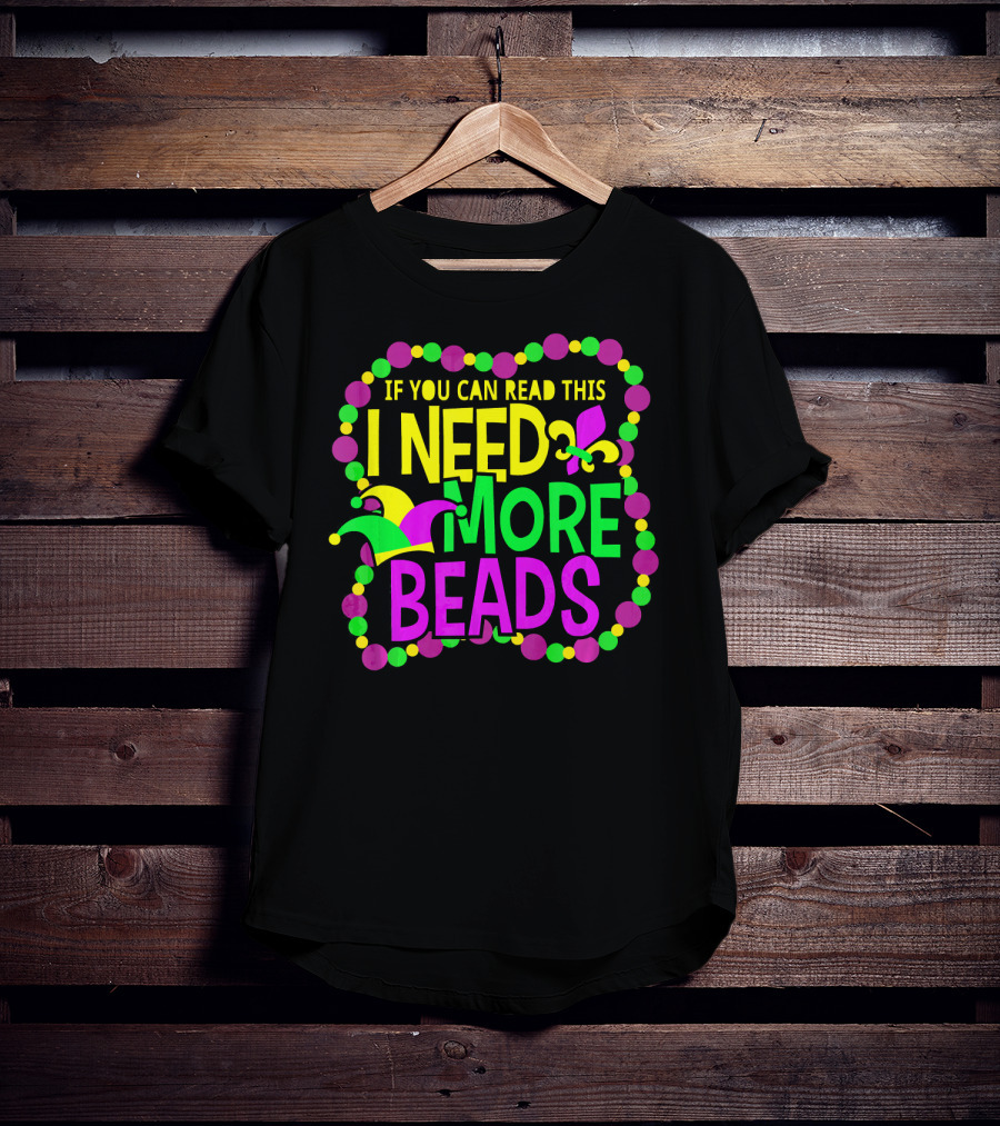 I Need More Beads Mardi Gras Jester And Fleur-de-lis T-Shirt