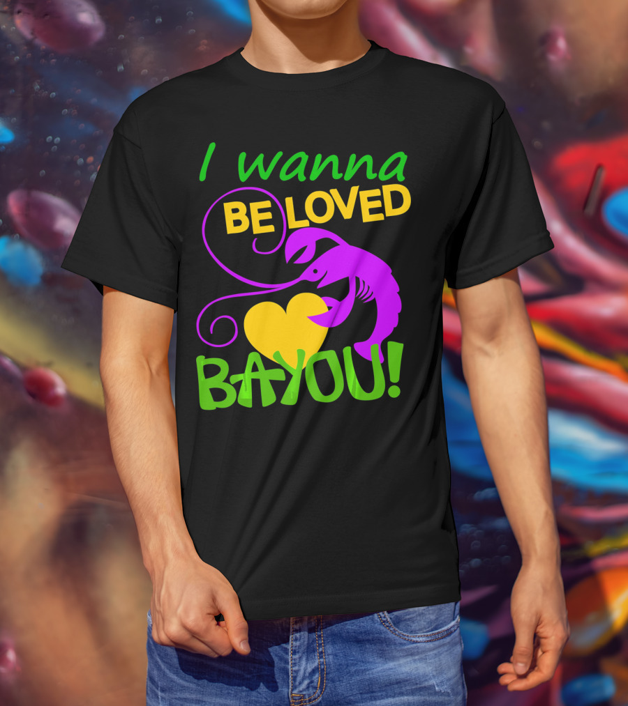 I Wanna Be Loved Bayou Crawfish Heart Mardi Colors T-Shirt