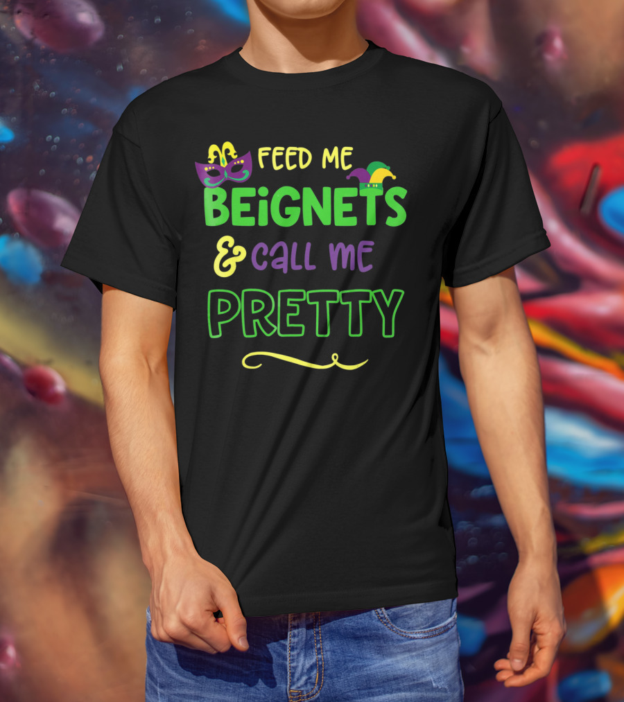 Feed Me Beignets And Call Me Pretty Mardi Gras Mask Jester Hat T-Shirt