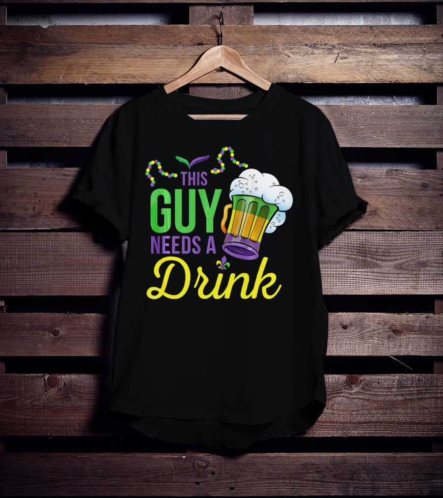 This Guy Needs A Drink Mardi Gras Costume Beads And Beer T-Shirt