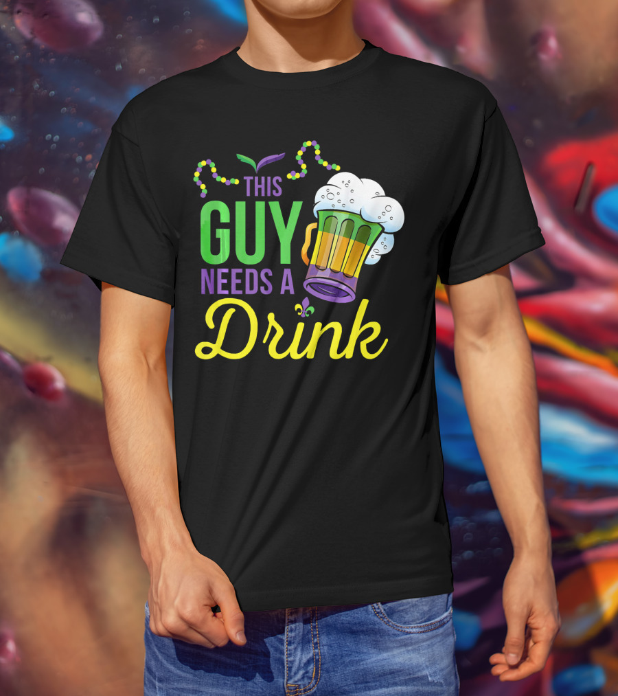 This Guy Needs A Drink Mardi Gras Costume Beads And Beer T-Shirt