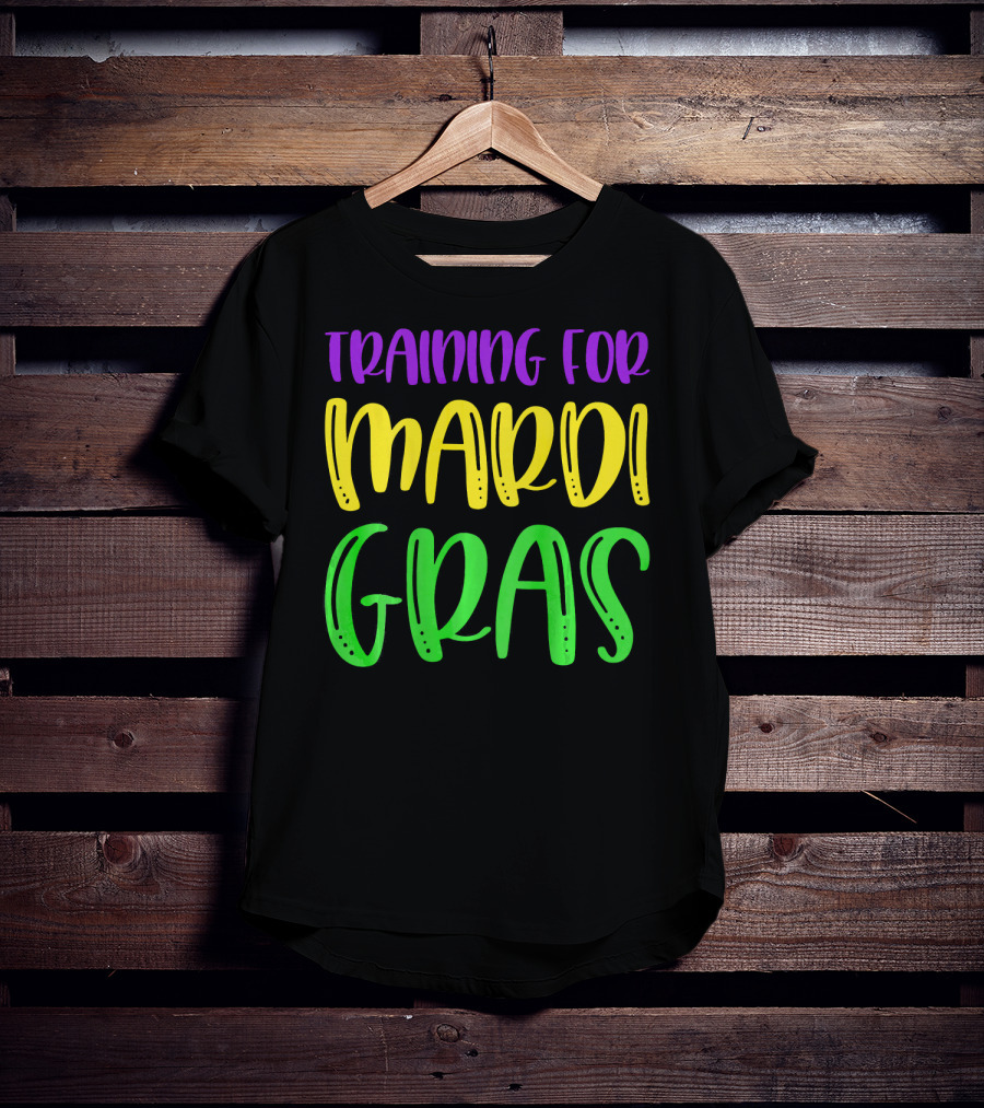 Training For Mardi Gras T-Shirt