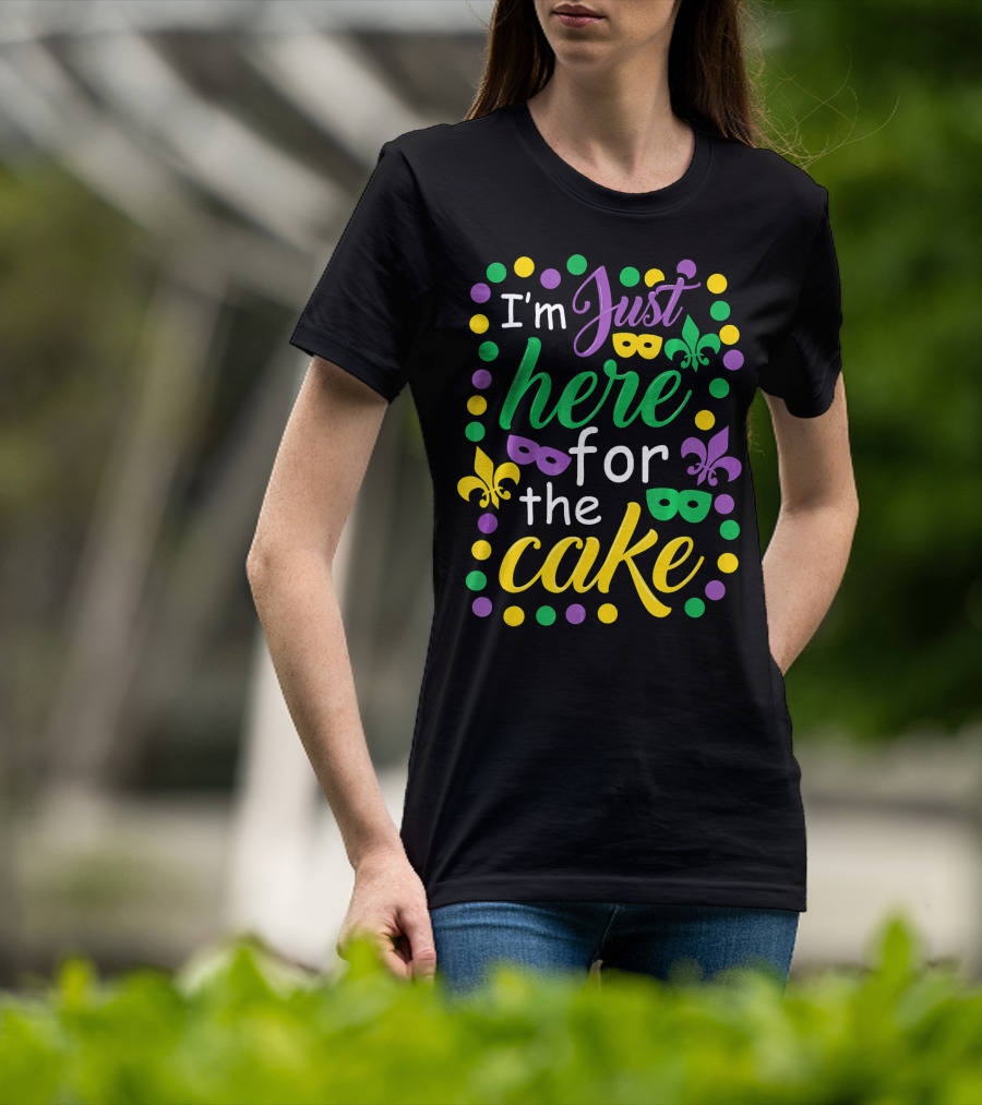 I'm Just Here For The Cake Mardi Gras Mask Fleur-de-Lis Colors T-Shirt