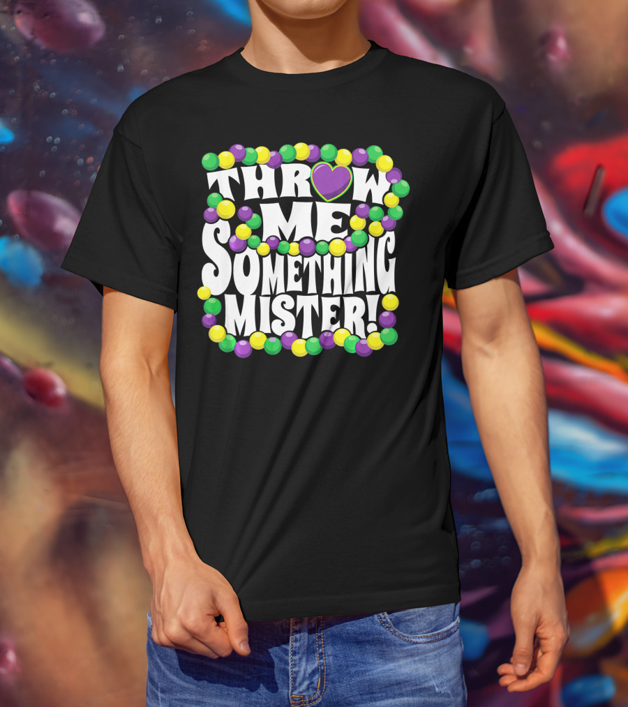 Throw Me Something Mister Mardi Gras Beads New Orleans T-Shirt