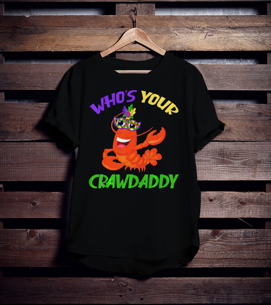 Who's Your Crawdaddy Crawfish Mardi Gras Carnival T-Shirt