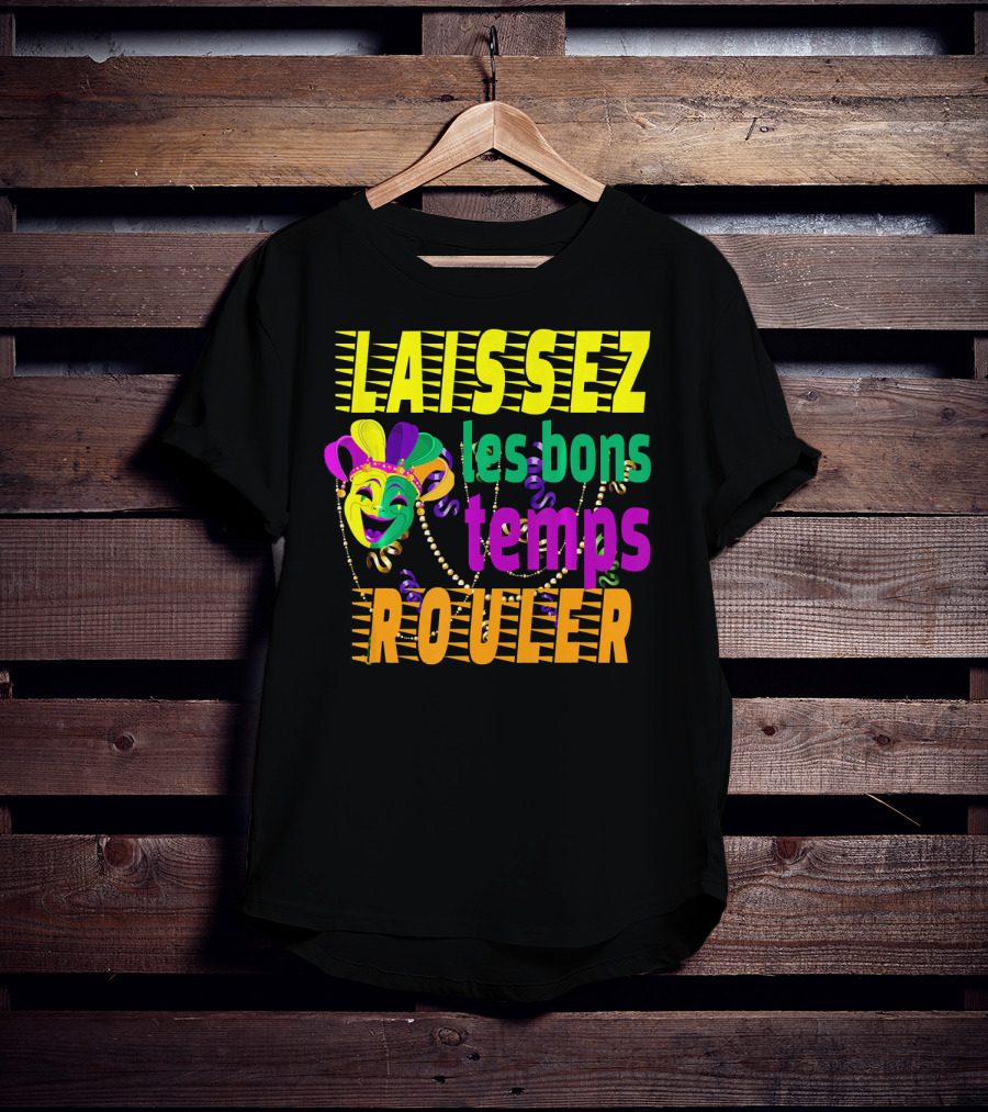 Laissez Les Bons Temps Rouler Funny Mardi Gras Mask Beads T-Shirt