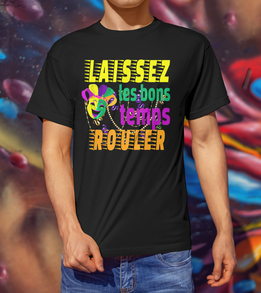 Laissez Les Bons Temps Rouler Funny Mardi Gras Mask Beads T-Shirt