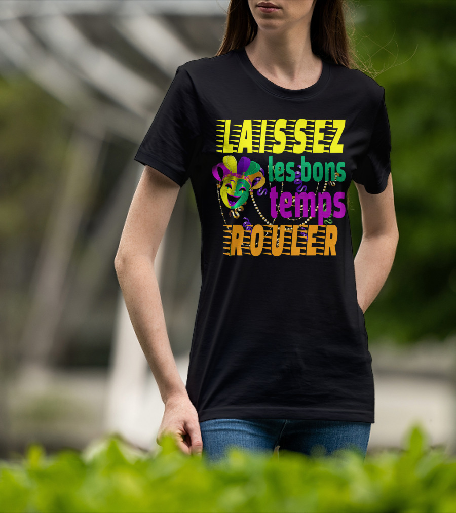 Laissez Les Bons Temps Rouler Funny Mardi Gras Mask Beads T-Shirt