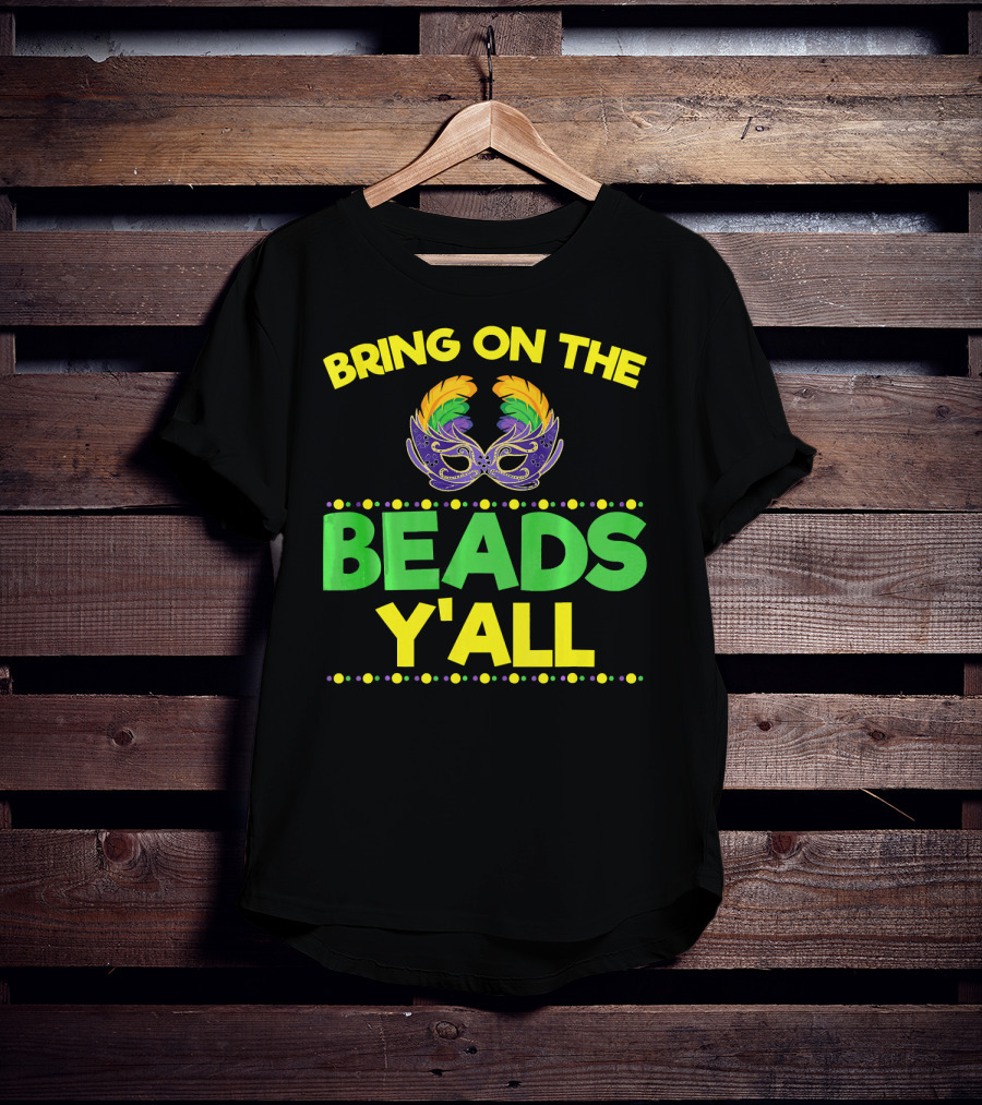 Bring On The Beads Y'All Mardi Gras Mask T-Shirt