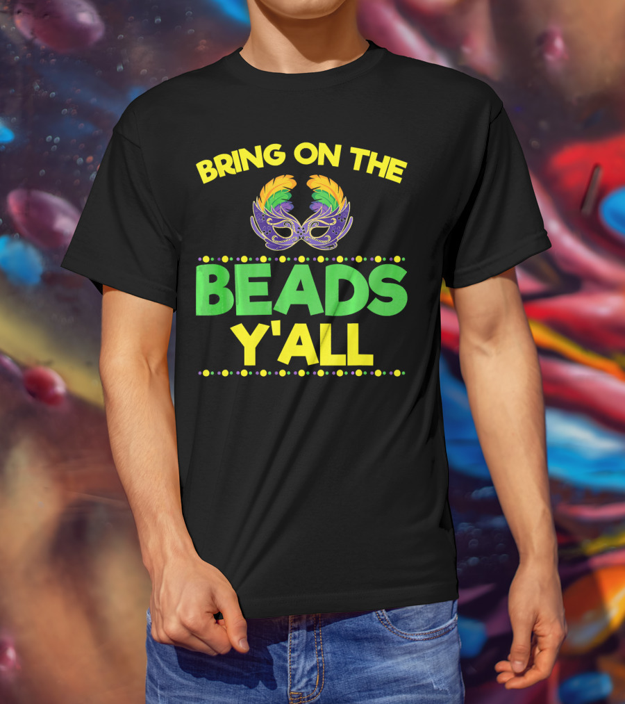 Bring On The Beads Y'All Mardi Gras Mask T-Shirt