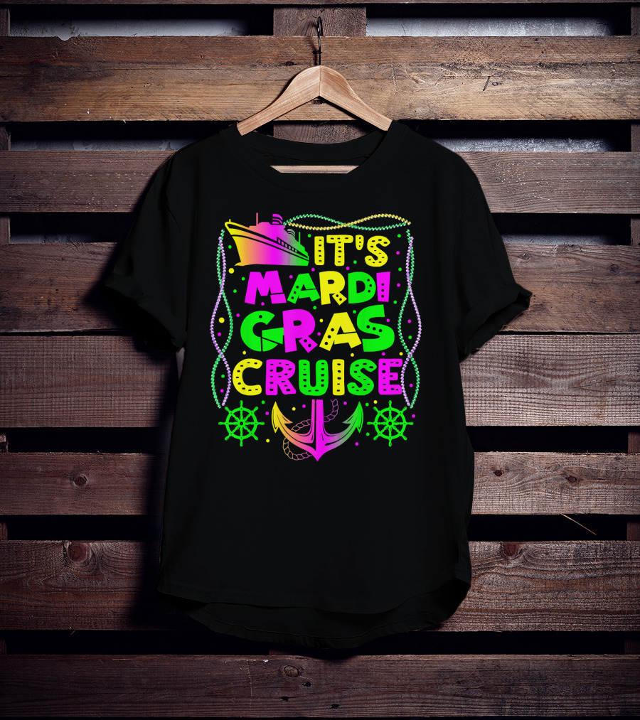 Its Mardi Gras Cruise Ship Fun With Anchors And Wheels T-Shirt