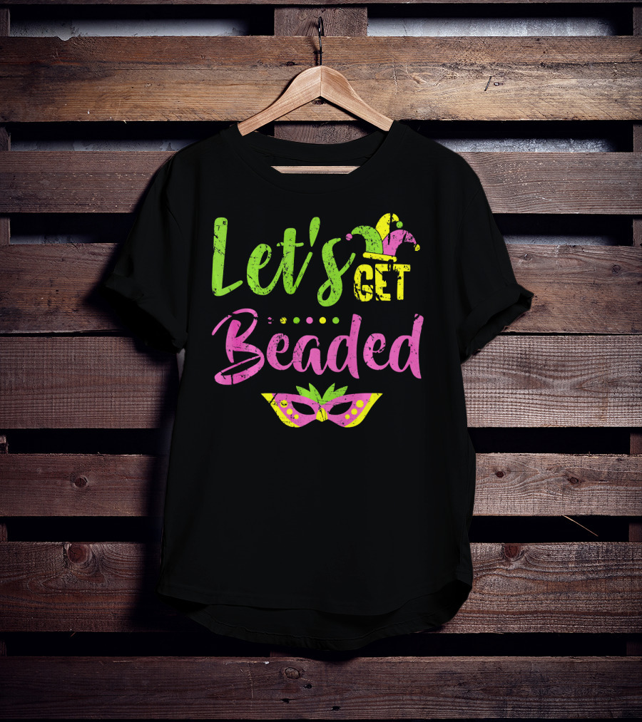 Let’s Get Beaded Mardi Gras Mask Jester Hat T-Shirt