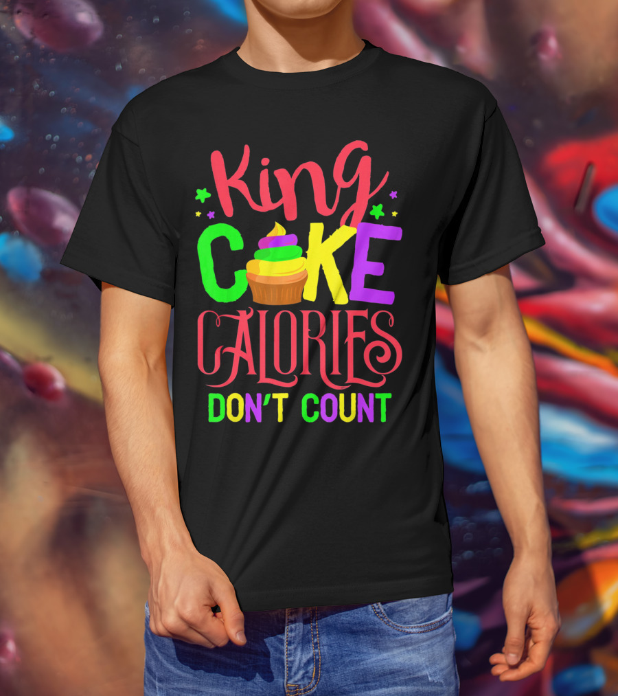 King Cake Calories Don't Count Mardi Gras New Orleans T-Shirt