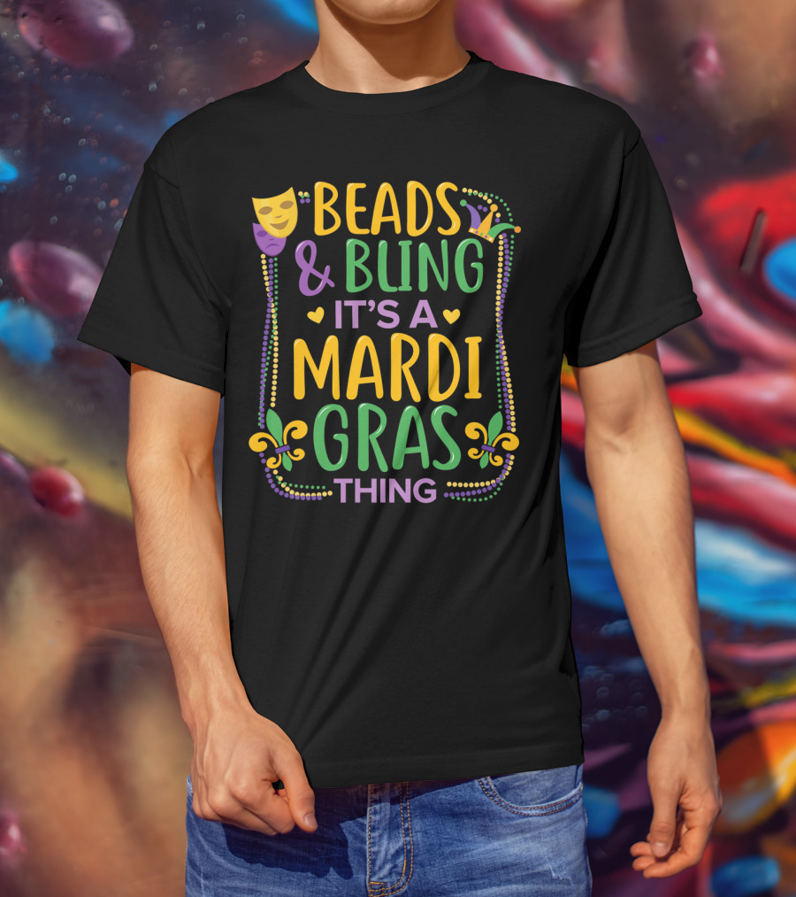 Beads And Bling It's A Mardi Gras Thing T-Shirt