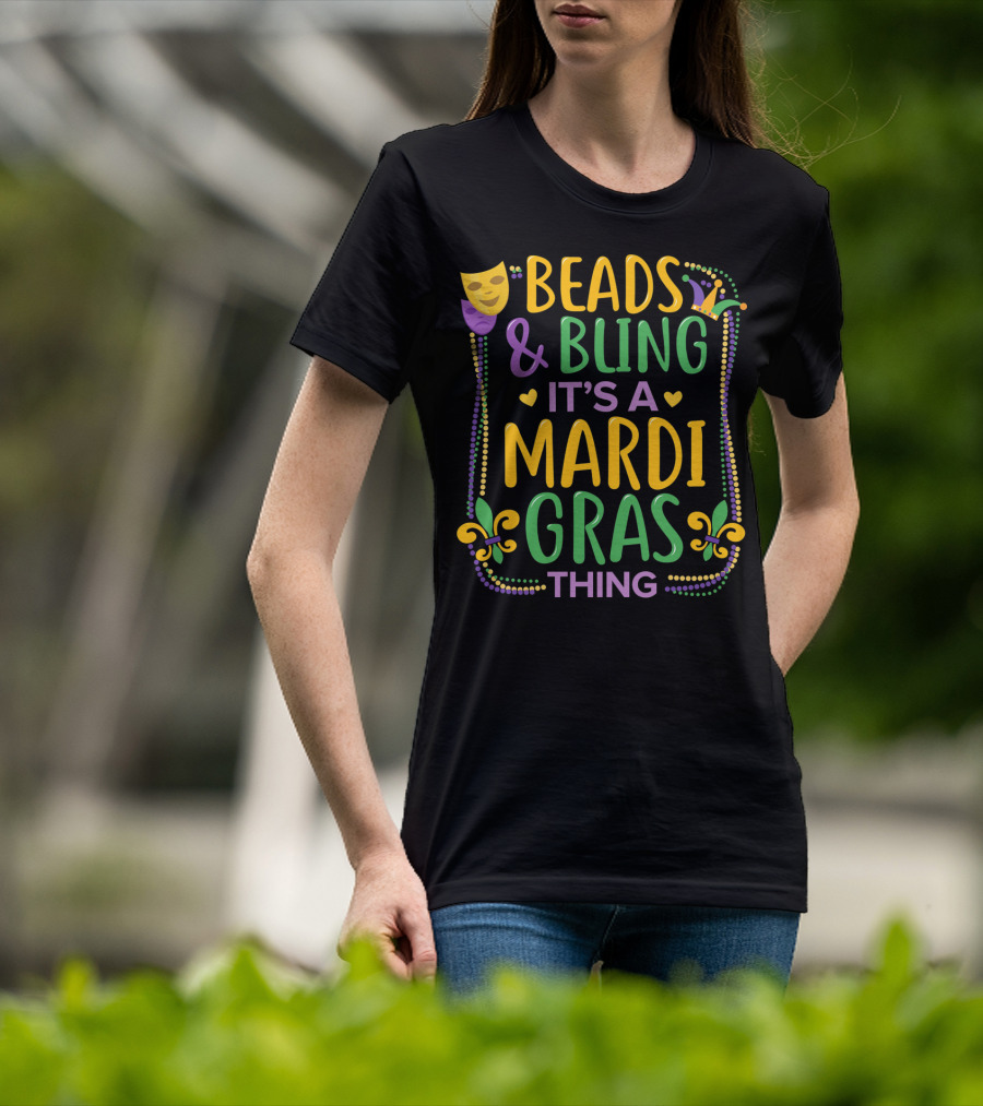 Beads And Bling It's A Mardi Gras Thing T-Shirt