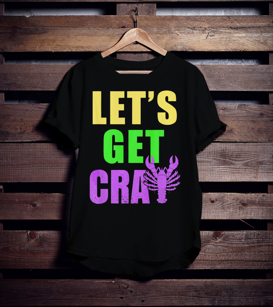 Let's Get Cray Mardi Gras Party Funny With Crawfish T-Shirt