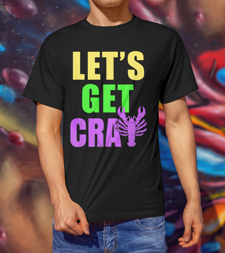Let's Get Cray Mardi Gras Party Funny With Crawfish T-Shirt