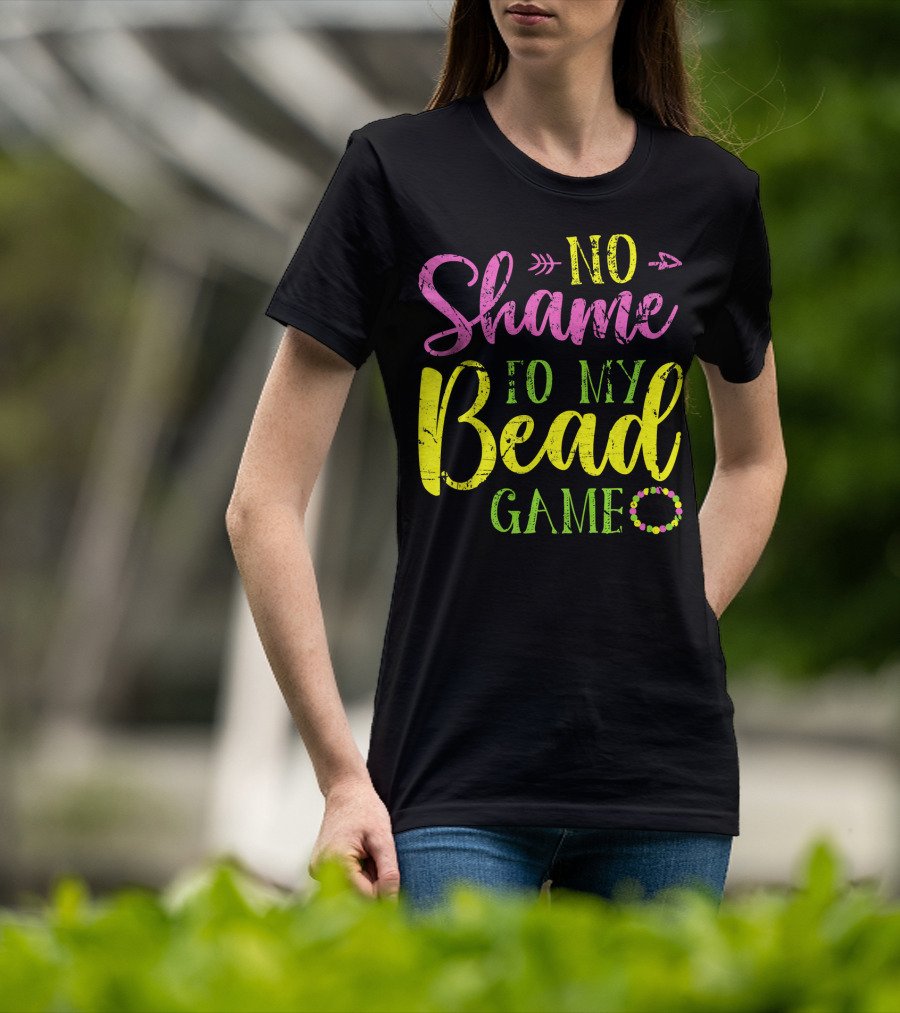 No Shame To My Bead Game Mardi Gras Carnival T-Shirt