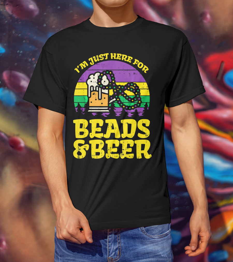 I'm Just Here For Beads And Beer Funny Mardi Gra T-Shirt