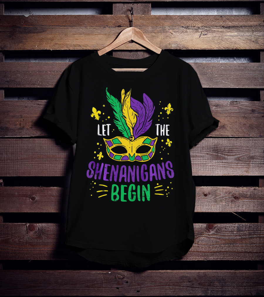 Mardi Gras Mask Let The Shenanigans Begin Fleur-de-Lis Feathers T-Shirt