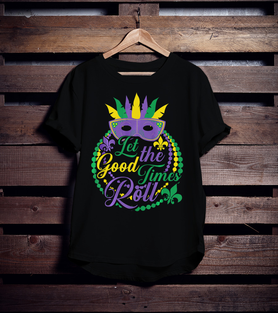 Let The Good Times Roll Mardi Gras Mask Beads Fleur-de-Lis T-Shirt