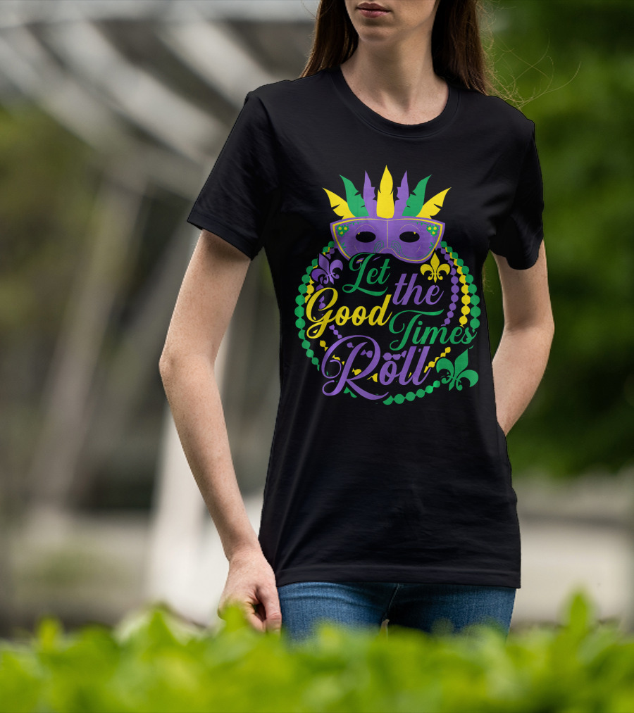 Let The Good Times Roll Mardi Gras Mask Beads Fleur-de-Lis T-Shirt