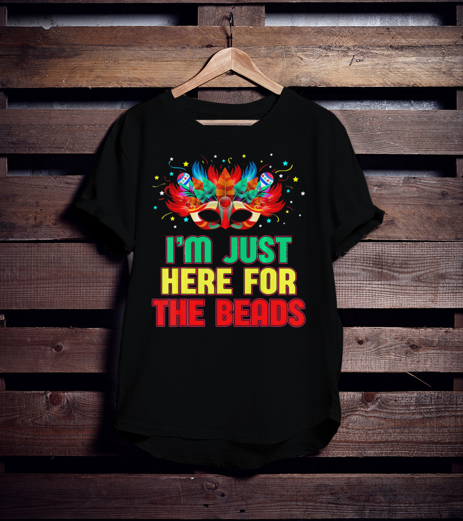 I'm Just Here For The Beads Mask Mardi Gras Feather Headdress T-Shirt